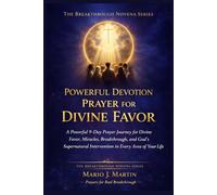 POWERFUL DEVOTION PRAYER FOR DIVINE FAVOR: A Powerful 9-Day Prayer Journey for Divine Favor, Miracles, Breakthrough, and God’s Supernatural ... Life: 2 (THE BREAKTHROUGH NOVENA COLLECTION)