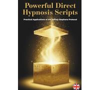 Powerful Direct Hypnosis Scripts: Practical Applications of the Jeffrey Stephens Protocol