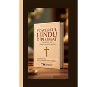 POWERFUL HINDU DIPLOMAT CONVERTS TO CHRISTIANITY AFTER A POWERFUL ENCOUNTER WITH CHRIST