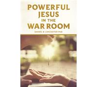 Powerful Jesus in the War Room: Hear Jesus Calling and Change Your Life: 4 (Spiritual Warfare Prayers)