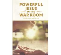 Powerful Jesus in the War Room: Hear Jesus Calling and Change Your Life (Powerful Quite Times in the War Room)