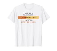 Powerful Life Lessons Quote for Positive Mindset and Growth T-Shirt