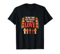 Powerful Love Quote Against Hate Peace Unity Motivation T-Shirt
