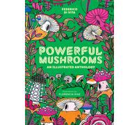 Powerful Mushrooms : An Illustrated Anthology