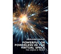 Powerful or Powerless in the Virtual Space - the Choice Is Yours!