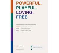 Powerful. Playful. Loving. Free.: Understanding Children's Behaviour Through Core Psychological Needs