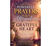 Powerful Prayers & Affirmations for a Grateful Heart: For Joy, Peace & Recognizing God's Goodness Every Day: 7