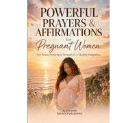 Powerful Prayers & Affirmations for Pregnant Women: For Peace, Protection, Strength & a Healthy Pregnancy (Powerful Prayers and Affirmations For Women)