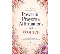 Powerful Prayers & Affirmations for Women: A 52-W evotional for Strength, Healing, Confidence & Faith