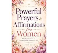 Powerful Prayers & Affirmations for Women: A 52-Week Devotional for Strength, Healing, Confidence & Faith: 6