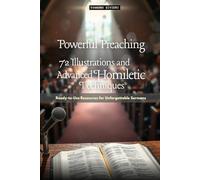Powerful Preaching: 72 Illustrations & Advanced Homiletic Techniques: Ready-to-Use Resources for Unforgettable Sermons (3- Purpose Series)