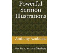 Powerful Sermon Illustrations: For Preachers and Teachers (Sermon Outlines For Preachers)