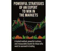 Powerful Strategies from an Expert to Win in the Markets