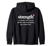 Powerful Strength Is What We Gain From The Madness Survive Zip Hoodie