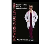POWERHOUSE LIVING: LEAD YOUR LIFE LIKE A RESUSCITATION
