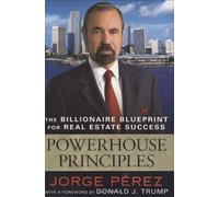 Powerhouse Principles: The Billionaire Blueprint for Real Estate Success