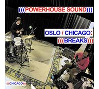 (((Powerhouse Sound))) - Oslo/Chicago: Breaks