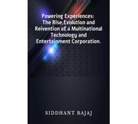 “Powering Experiences: The Rise, Evolution and Reinvention of a Multinational Technology and Entertainment Corporation”.