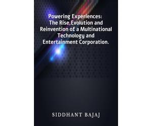 "Powering Experiences: The Rise, Evolution and Reinvention of a Multinational Technology and Entertainment Corporation".