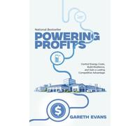 Powering Profits: Control Energy Costs, Build Resilience, and Gain a Lasting Competitive Advantage