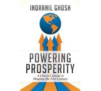 Powering Prosperity: A Citizen's Guide to Shaping the 21st Century