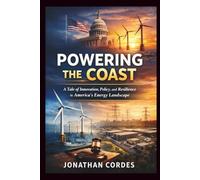 Powering The Coast: A Tale of Innovation, Policy, and Resilience in America’s Energy Landscape