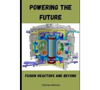 Powering the Future: Fusion Reactors and Beyond