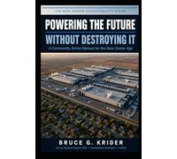 Powering the Future Without Destroying It: A Community Action Manual for the Data Center Age (The Data Center Accountability Series)