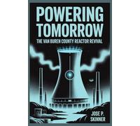POWERING TOMORROW: The Van Buren County Reactor Revival