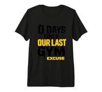 Powerlifting Bodybuilder 0 Days Since Our Last Gym Excuse Premium T-Shirt