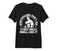 Powerlifting Bodybuilder Don`t Die Only Smell Like Gym Premium T-Shirt