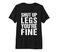 Powerlifting Bodybuilder Shut Up Legs Gym Premium T-Shirt