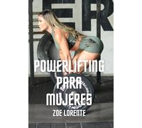 Powerlifting para Mujeres: Cómo Desarrollar la Fuerza Real y Confianza Inquebrantable