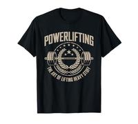 Powerlifting the art of lifting heavy stuff Powerlifting T-Shirt