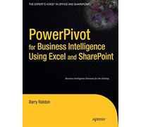 PowerPivot for Business Intelligence Using Excel and SharePoint (Expert's Voice in Office and Sharpoint)