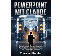PowerPoint mit Claude: Die gebrandete Content-Maschine: Automatisiert professionelle Slides und Deliverables erstellen