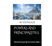 Powers and Principalities: Promised Land Revelations, Book I