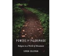 Powers of Pilgrimage: Religion in a World of Movement