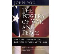 Powers of War and Peace: The Constitution and Foreign Affairs after 9/11