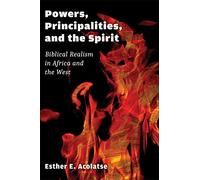 Powers, Principalities and the Spirit: Biblical Realism in Africa and the West