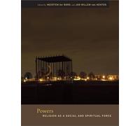 Powers: Religion as a Social and Spiritual Force (The Future of the Religious Past)