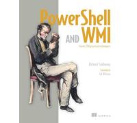 PowerShell and WMI: Covers 150 Practical Techniques