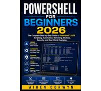 PowerShell for Beginners 2026: The Complete Step-by-Step Guide to PowerShell 7.6 LTS: 2 (The Beginner's Tech Library)