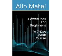PowerShell for Beginners: A 7-Day Crash Course