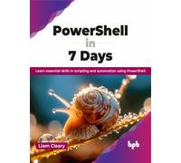 PowerShell in 7 Days : Learn essential skills in scripting and automation using PowerShell (English Edition)