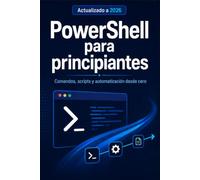 PowerShell para Principiantes: Comandos, scripts y automatización desde cero en español