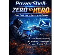 PowerShell Zero to Hero: From Beginner to Automation Expert
