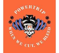 Powertrip - When We Cut, We Bleed