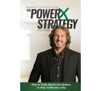 PowerX Strategy 2nd Edition: How to Trade Stocks and Options in Only 15 Minutes a Day (Markus Heitkoetter Wealth Building with Options Trading Book Series)