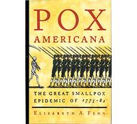 Pox Americana: The Great Smallpox Epidemic of 1775-82